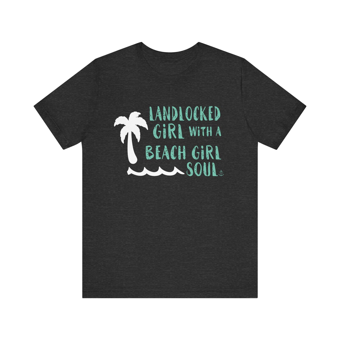 Landlocked girl tshirt, Dark Gray beach tshirt, beach girl, Christmas gift, tshirts for women, Anchored Soul Tshirt