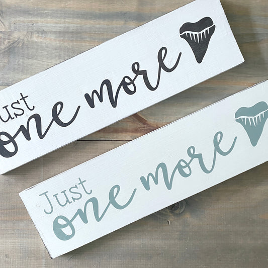 Just one more shark tooth Sign