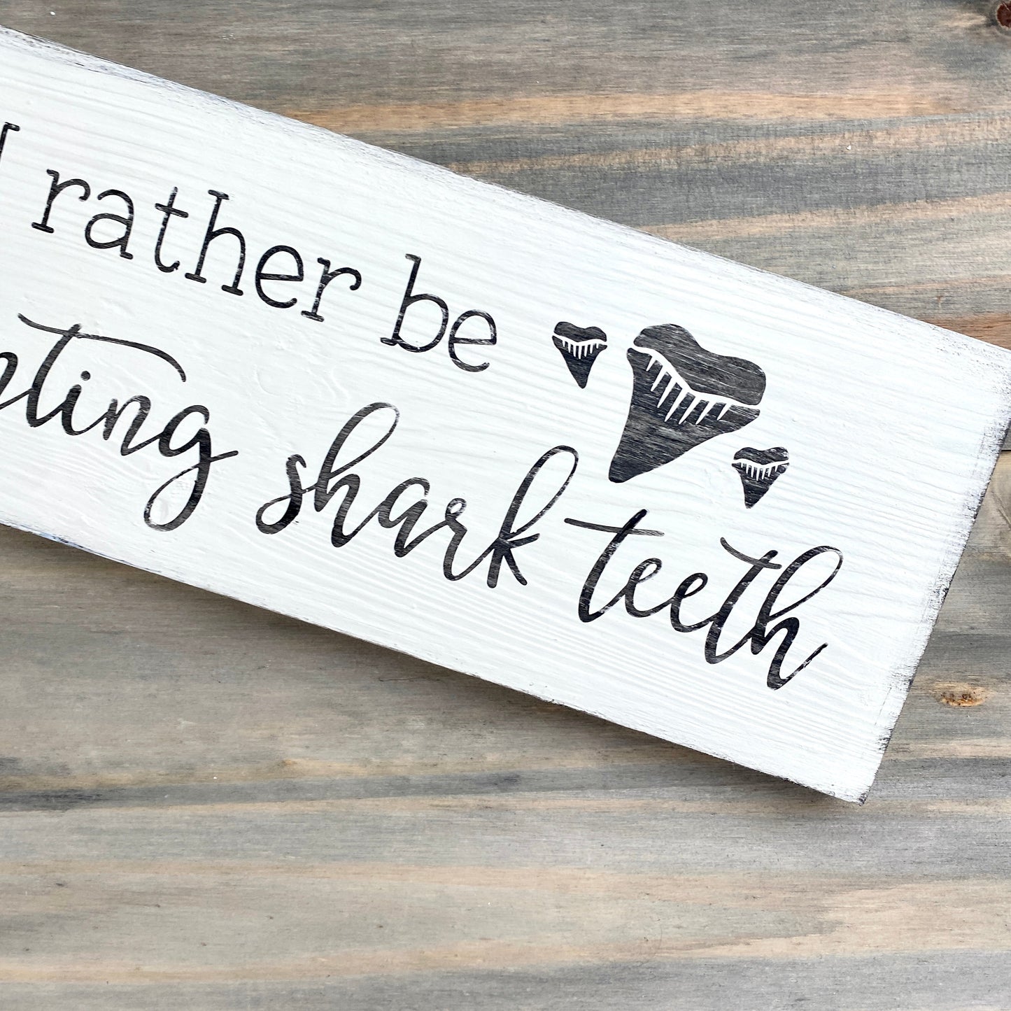I'd Rather Be Hunting Shark Teeth Sign