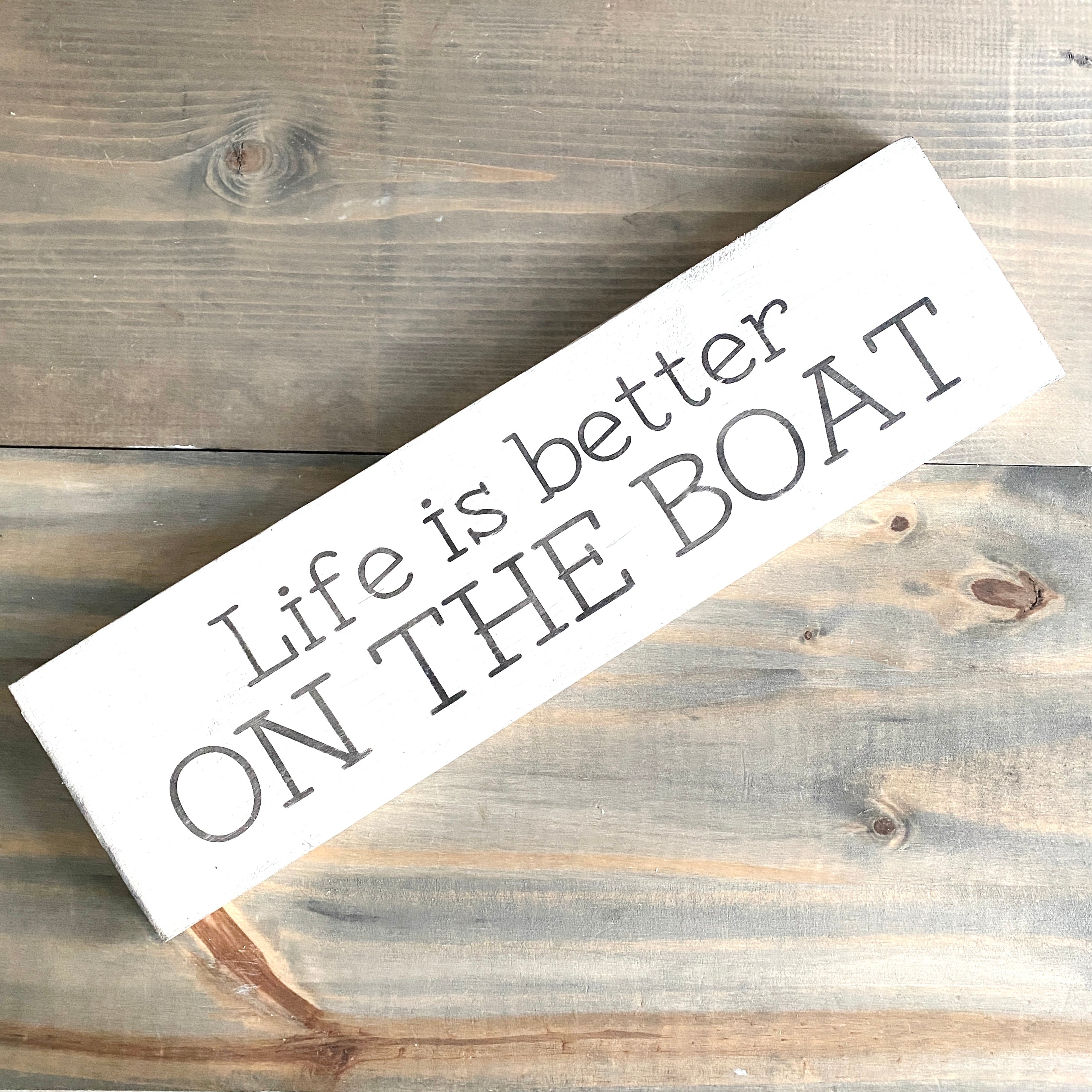 Life is Better on the Boat sign – Anchored Soul Designs