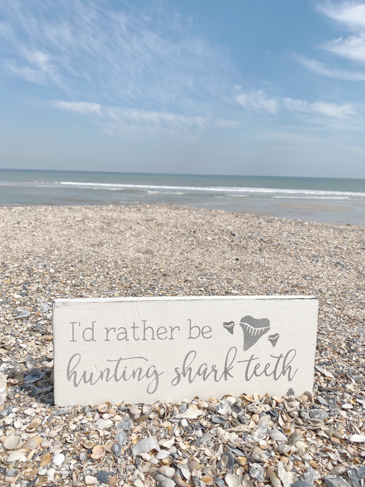 I'd rather be hunting shark teeth sign, sitting in a shell bed perfect for exploring