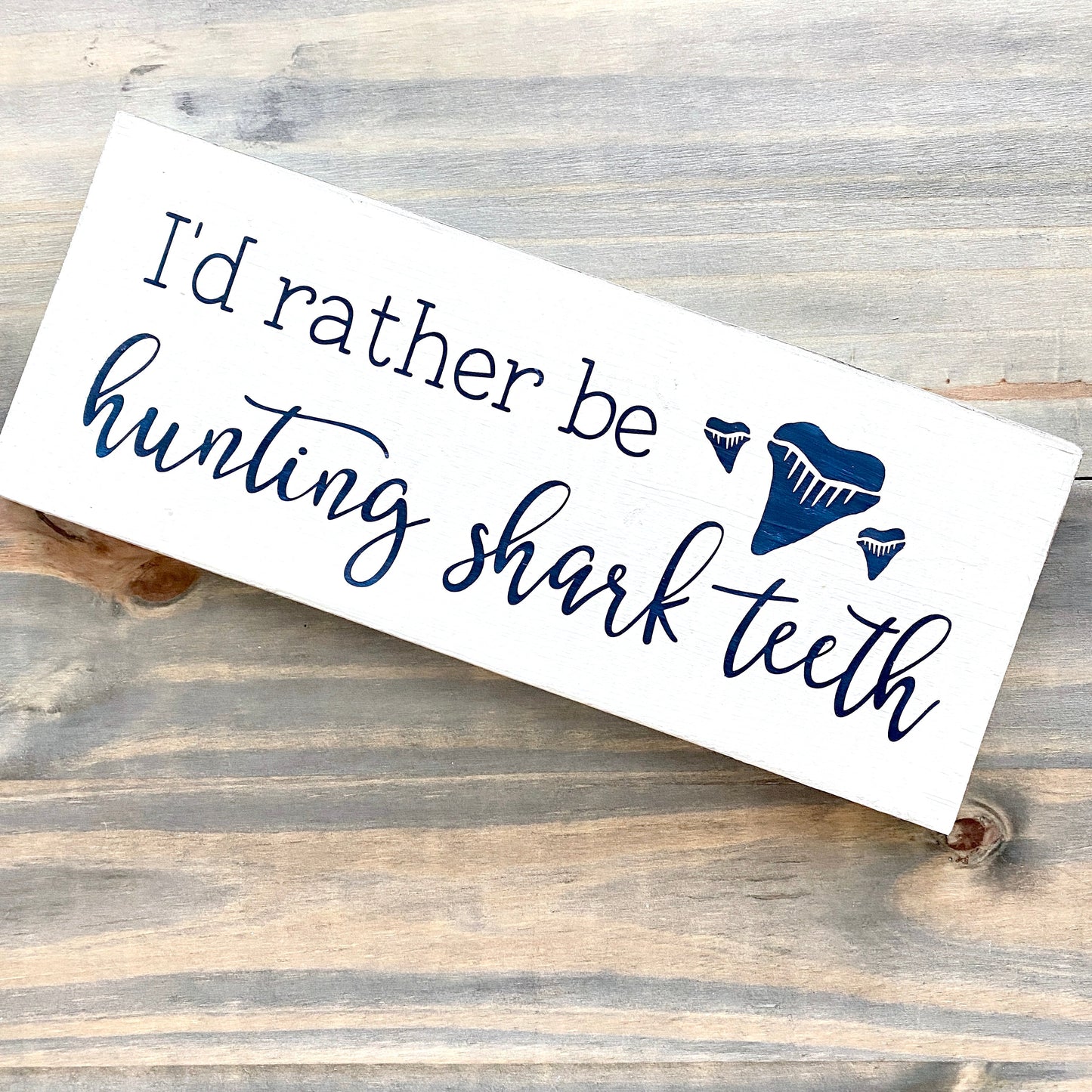 I'd Rather Be Hunting Shark Teeth Sign